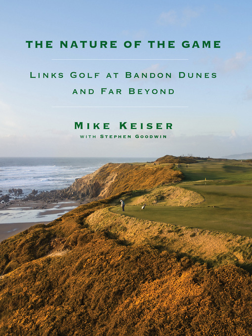 Title details for The Nature of the Game by Mike Keiser - Available